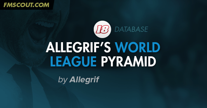 FM 2018 Fantasy Scenarios - Allegrif's World League for FM18 (with graphics)