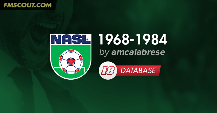 FM 2018 Fantasy Scenarios - NASL 1968-1984 Leagues for FM18