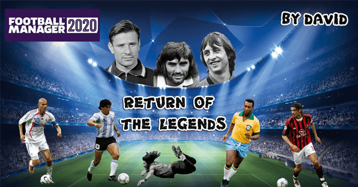 FM 2020 Fantasy Scenarios - Return Of The Legends for FM20