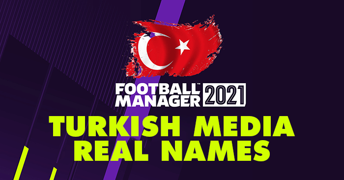 Football Manager 2021 Data Updates - FM 21 Real Turkish Media Names