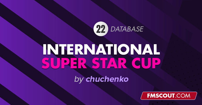 FM 2022 Fantasy Scenarios - International Super Star Cup for FM22