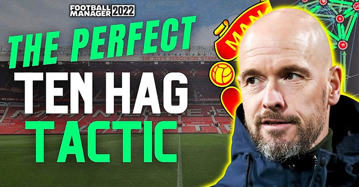 Football Manager 2022 Tactics - The Perfect TEN HAG 4-2-3-1/4-3-3