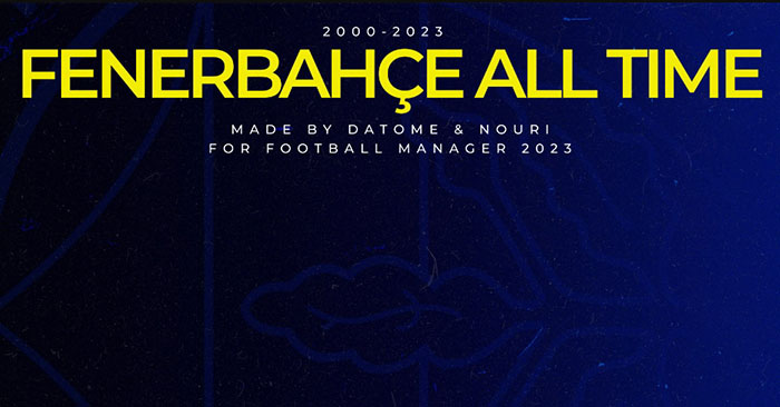 FM 2023 Fantasy Scenarios - FM23 Fenerbahçe All-Time by datome & NOURI