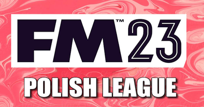FM 2023 Fantasy Scenarios - FM23 New Polish League System
