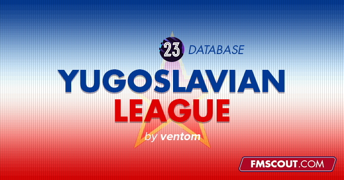 FM 2022 Fantasy Scenarios - Yugoslavian League for FM23: Maintaining National Identities