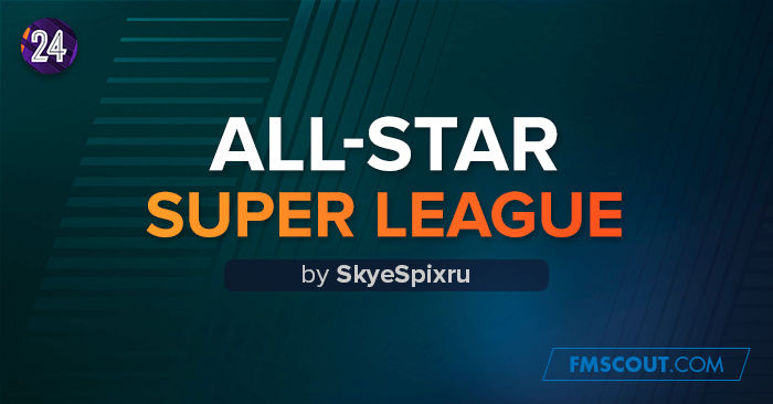 FM 2024 Fantasy Scenarios - FM24 World Super League w/ All-Star Teams