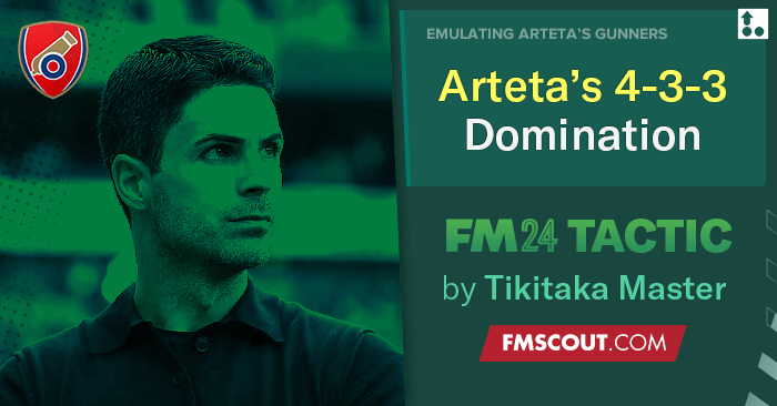 Football Manager 2024 Tactics - Arteta's 4-3-3 Arsenal 2023-24 // DOMINATE xG & Possession