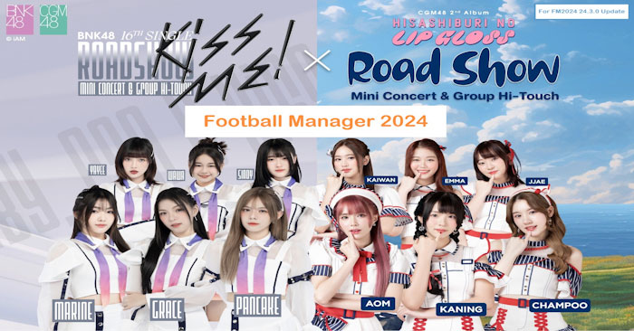FM 2024 Fantasy Scenarios - BNK48 FC & CGM48 FC / Custom FM24 Database (Now have editor data of 48th season 2024/25)