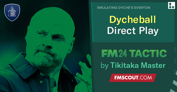 Football Manager 2024 Tactics - DYCHEBALL Everton 4-4-1-1 // Finished 8th in EPL & WON FA CUP