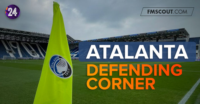 Football Manager 2024 Set Piece Routines - FM24 Atalanata Defending Corner