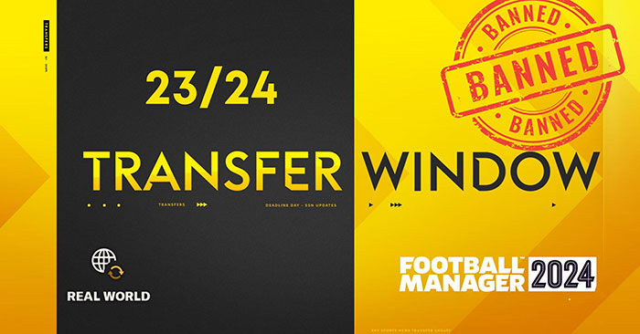 FM 2024 Fantasy Scenarios - FM24 Global Transfer Embargo (23.4)