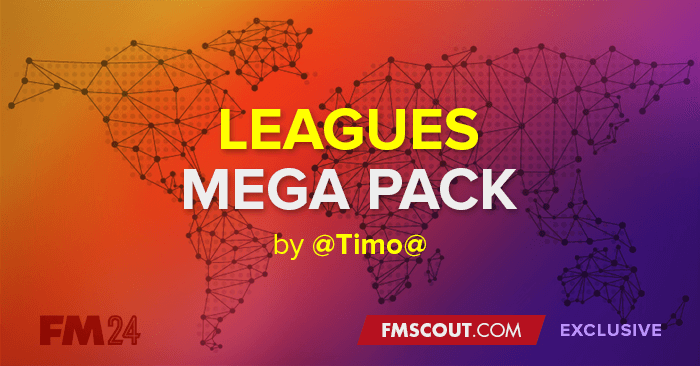 Football Manager 2024 League Updates - [FM24.3] Leagues Mega Pack by @Timo@ (183 Nations + 1 Other Competition)