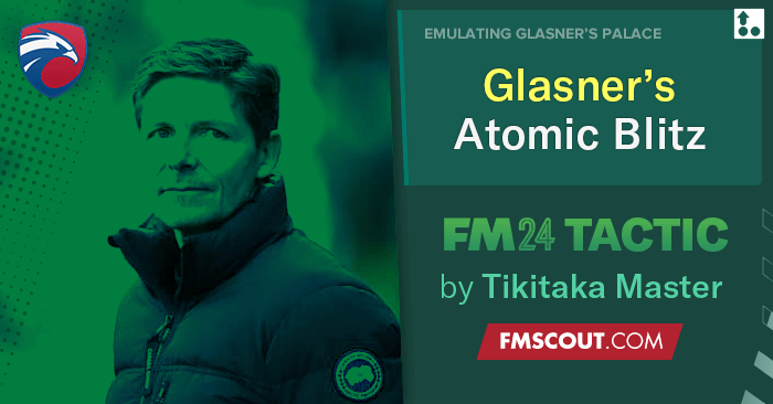 Football Manager 2024 Tactics - Glasner's 3-4-2-1 Palace // ATOMIC BLITZ, GOALS MACHINE