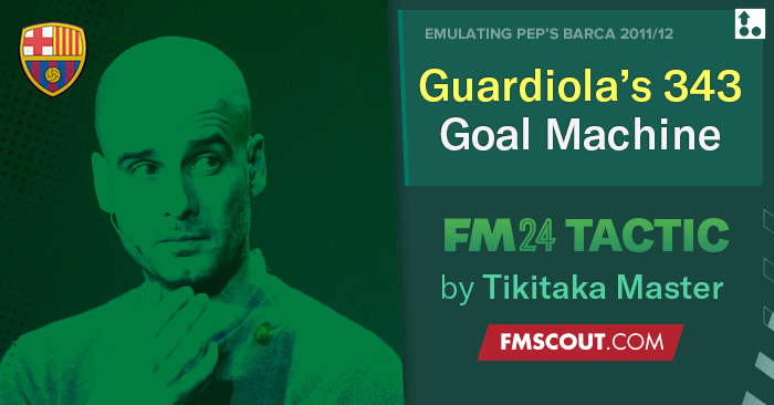 Football Manager 2024 Tactics - Guardiola's 3-4-3 Barcelona 2011-12 // GOALS MACHINE