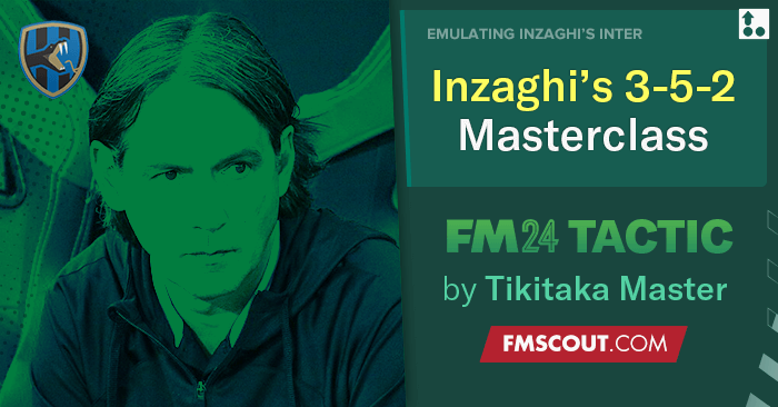 Football Manager 2024 Tactics - Inzaghi's 3-5-2 Inter 2023-24 MASTERCLASS