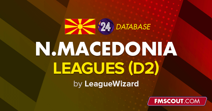 Football Manager 2024 League Updates - FM24 North Macedonia Leagues (D2) - v3 Update