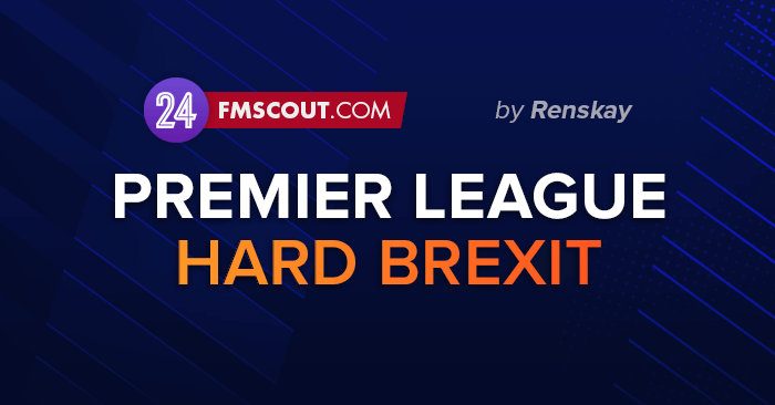 FM 2024 Fantasy Scenarios - Premier League - Hard Brexit Rules for FM24