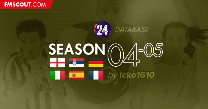 FM 2024 Fantasy Scenarios - Retro Database 2004-05 for FM24 2.0