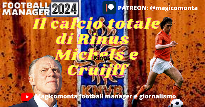 Football Manager 2024 Tactics - The total football of Michels and Cruyff
