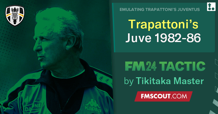 Football Manager 2024 Tactics - Trapattoni's Great Juventus 1982-1986 // DOUBLE WIN