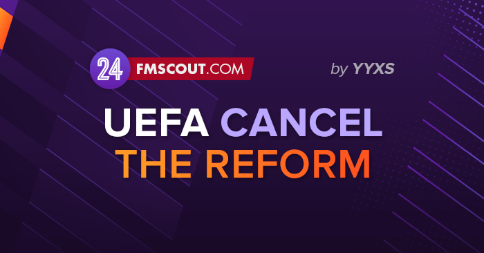 FM 2024 Fantasy Scenarios - UEFA Cancel the reform