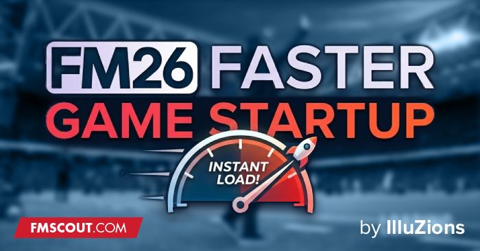Football Manager 2026 Mods - FM26 Faster Game Startup by IlluZions