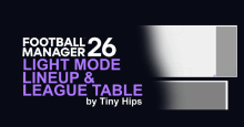 FM26 Light Mode Lineup & League Table