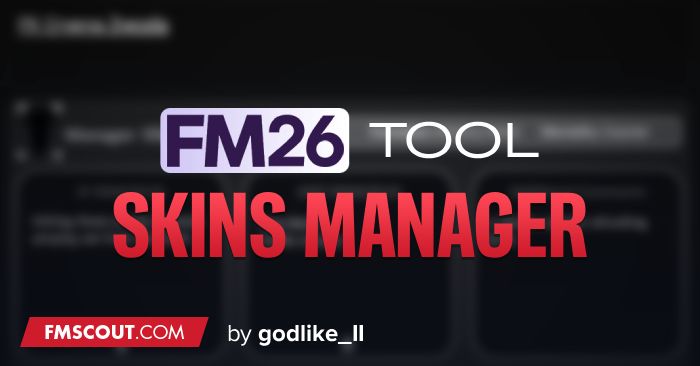 Football Manager 2026 Tools - FM26 Skins Manager