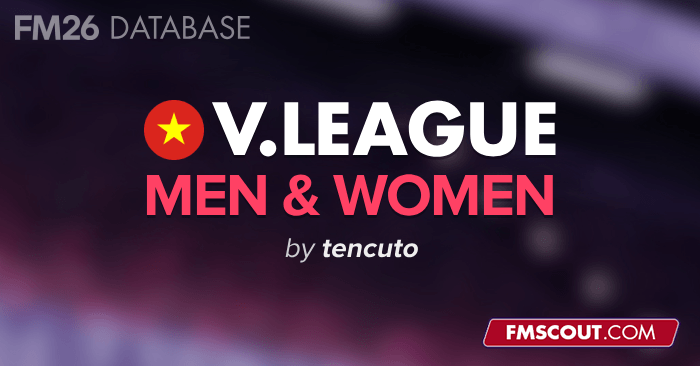 FM 2026 Fantasy Scenarios - FM26 Vietnam League 2025/2026 (Men's & Women's)