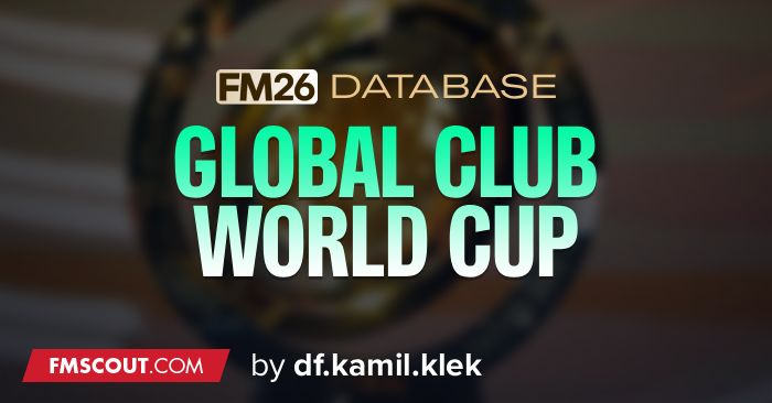 FM 2026 Fantasy Scenarios - FM26 Global Club World Cup