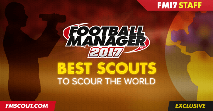 FM 2017 Best Staff - Football Manager 2017 Best Scouts