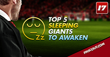 Top 5 Sleeping Giants to Awaken in FM17