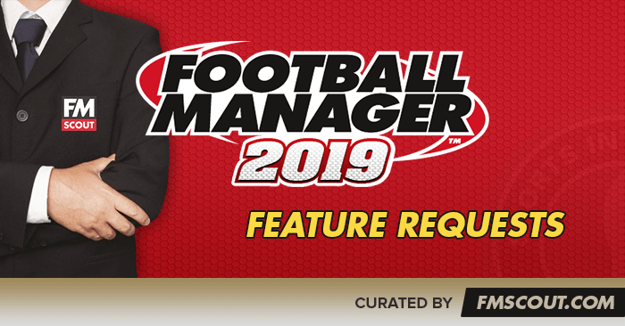 News - Football Manager 2019 New Features we'd like to see