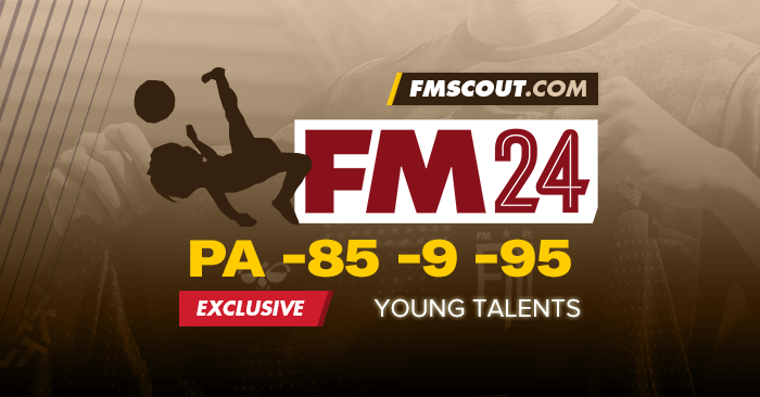FM 2024 Best Players - Football Manager 2024 PA -85 -9 -95 -10 Talents