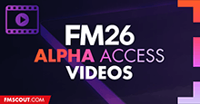 FM26 Alpha Access Videos