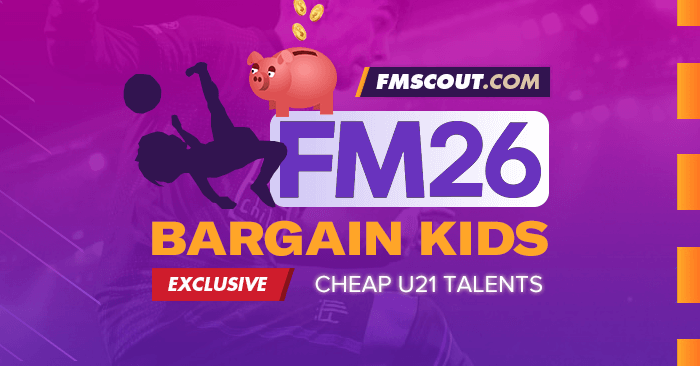 FM 2026 Best Players - Football Manager 2026 Bargain Wonderkids & U21 Talents
