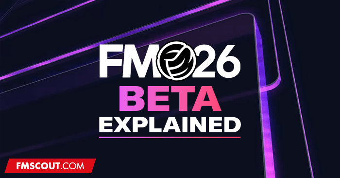News - FM26 Early Beta Access Explained