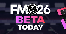 FM26 Beta Today