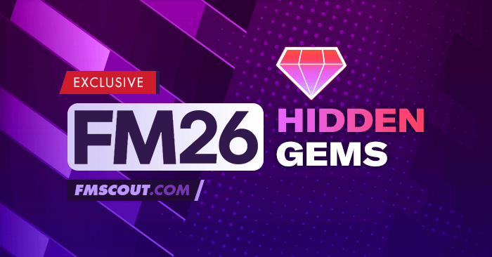 FM 2026 Best Players - Football Manager 2026 Hidden Gems