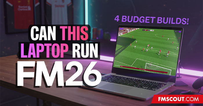 Advice - FM26 Laptop Guide: Best Computers for Football Manager 2026