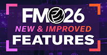 FM26 New Features: The Complete List