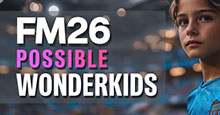 Football Manager 2026 Possible Wonderkids