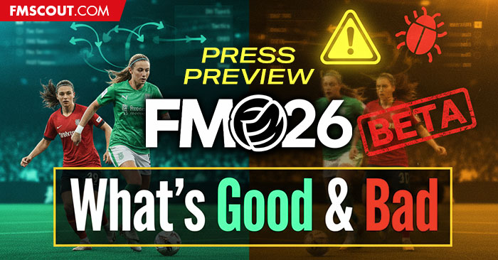 News - Football Manager 2026 Press Previews: What's Good & Bad