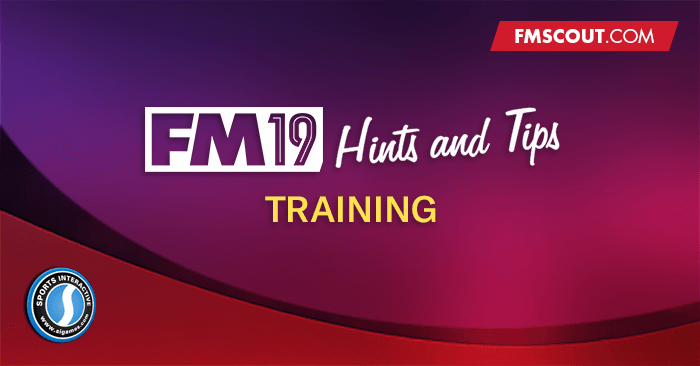 FM 2019 Hints and Tips - Football Manager 2019 TRAINING Hints and Tips