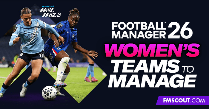 Club Insights - 10 WSL & WSL 2 Teams to Manage in FM26