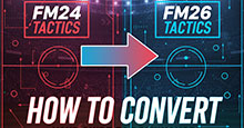 How to Convert Your FM24 Tactics to FM26