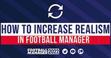 FM22 Guide: How to increase realism in Football Manager