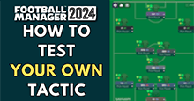 How to Set Up a Tactic Testing File in Football Manager 2024