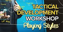 Tactical Development Workshop - LESSON 9: Playing Styles