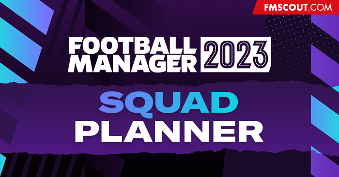 FM Quick Tips - FM23 Squad Planner Explained